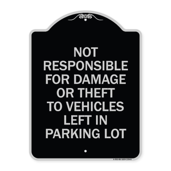 Signmission Not Responsible for Damage or Theft to Vehicles Left in Parking Lot Alum, 24" x 18", BS-1824-23543 A-DES-BS-1824-23543 - main
